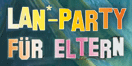 LAN-Party für Eltern