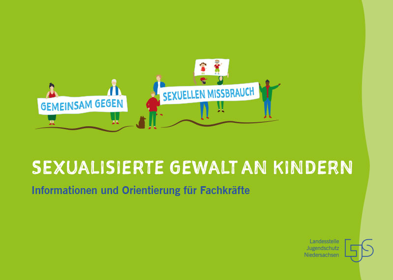 Sexualisierte Gewalt an Kindern &ndash; Informationen und Orientierung f&uuml;r Fachkr&auml;fte (PDF) | Download-Materialien der LJS Niedersachsen e.V.