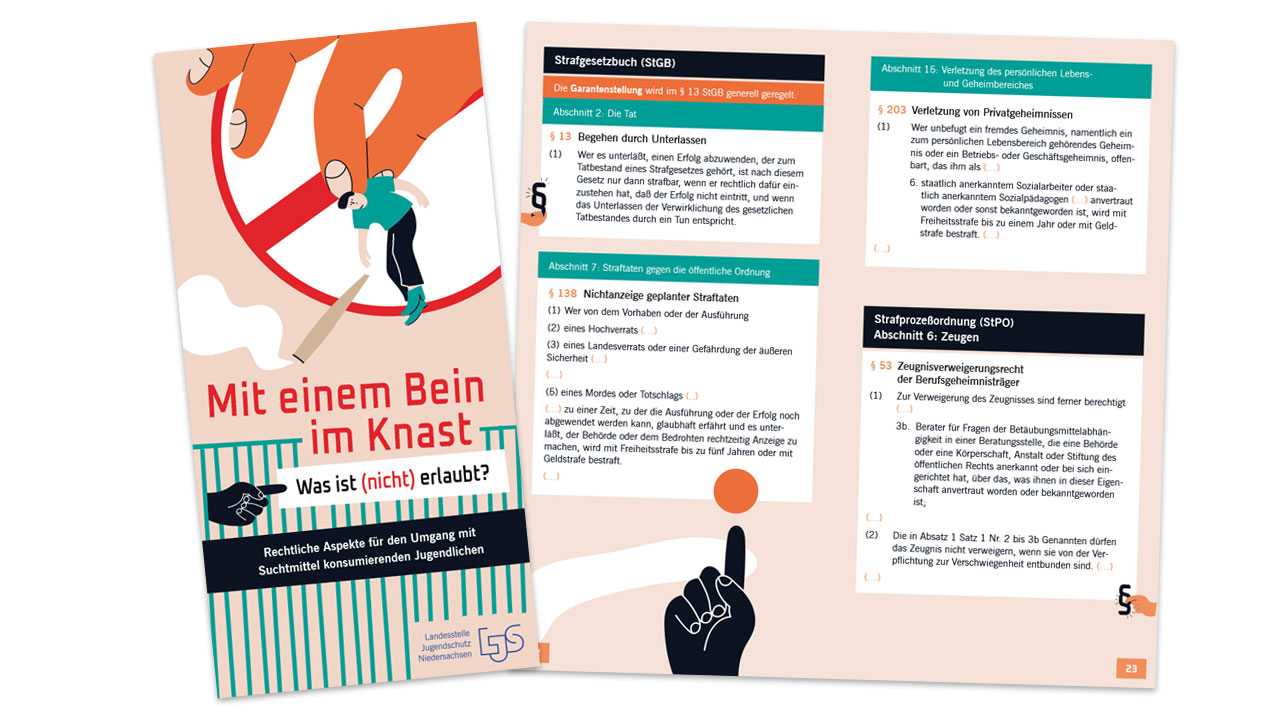 Mit einem Bein im Knast – Was ist (nicht) erlaubt? Rechtliche Aspekte für den Umgang mit Suchtmittel konsumierenden Jugendlichen | Broschüre der LJS Niedersachsen e.V.